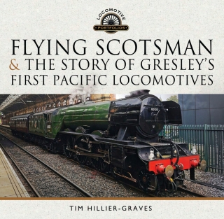 Flying Scotsman, and the Story of Gresley's First Pacific Locomotives