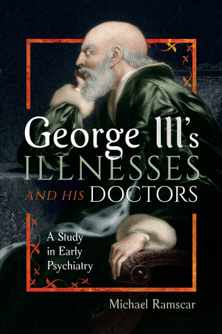 George III's Illnesses and his Doctors