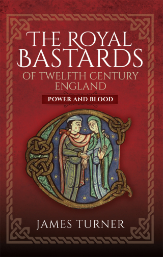 The Royal Bastards of Twelfth Century England