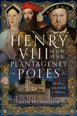 Henry VIII and the Plantagenet Poles