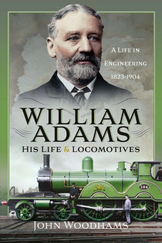 William Adams: His Life and Locomotives