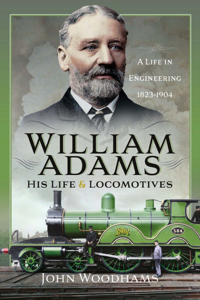William Adams: His Life and Locomotives