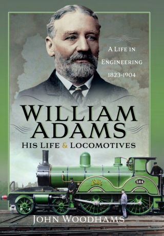 William Adams: His Life and Locomotives