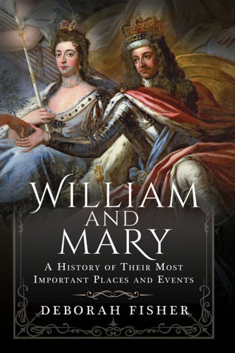 Cover image for book William and Mary: A History of Their Most Important Places and Events
