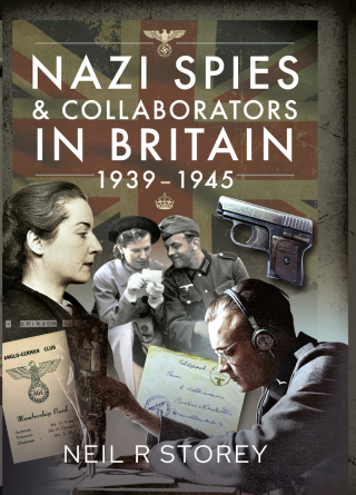 Nazi Spies & Collaborators in Britain, 1939–1945