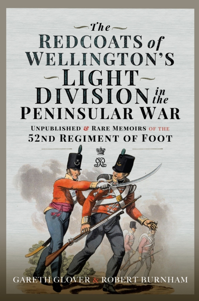 The Redcoats of Wellington's Light Division in the Peninsular War