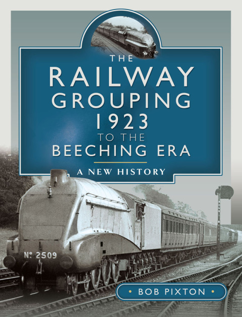 The Railway Grouping 1923 to the Beeching Era 