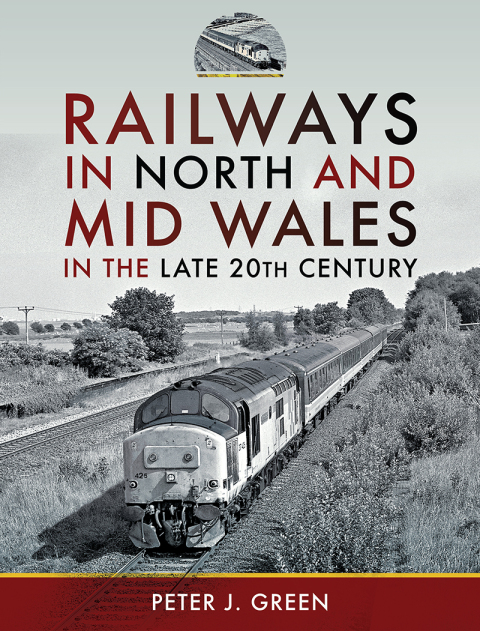 Railways in North and Mid Wales in the Late 20th Century 