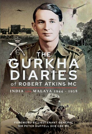 The Gurkha Diaries of Robert Atkins MC