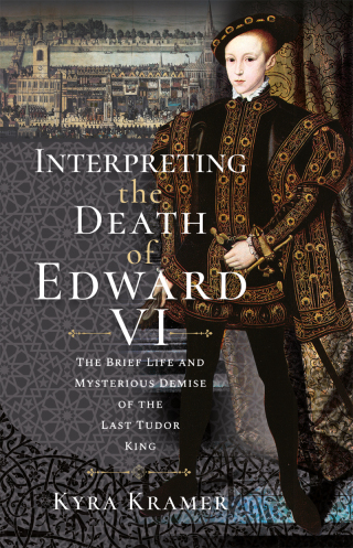 Interpreting the Death of Edward VI