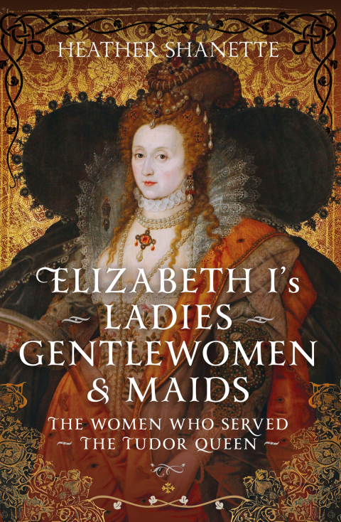 Cover image for book Elizabeth I's Ladies, Gentlewomen and Maids