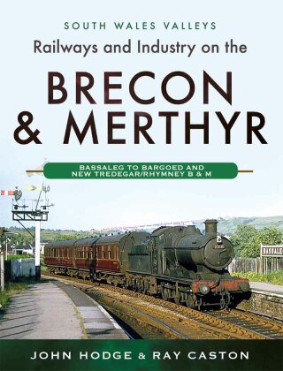 Railways and Industry on the Brecon & Merthyr