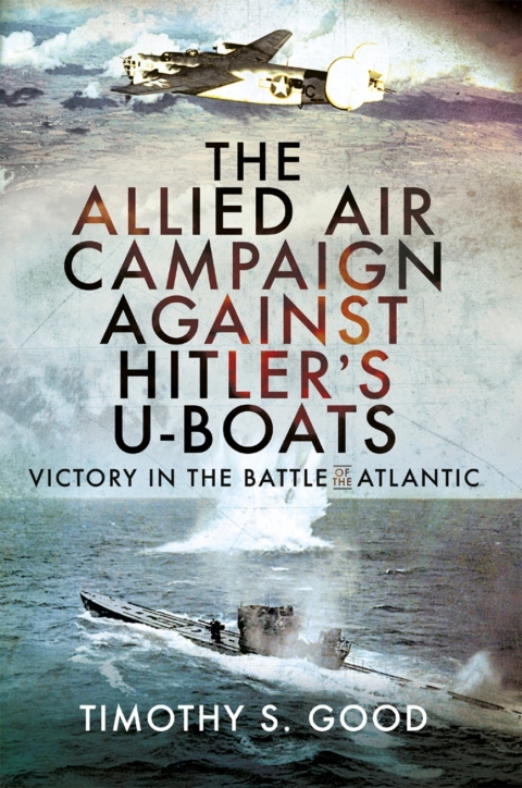 The Allied Air Campaign Against Hitler's U-boats 