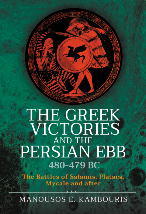 Cover image for book The Greek Victories and the Persian Ebb 480–479 BC