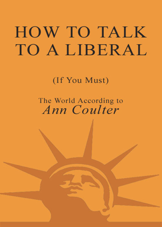 How to Talk to a Liberal (If You Must)