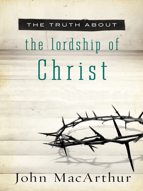 Cover image for book The Truth About the Lordship of Christ