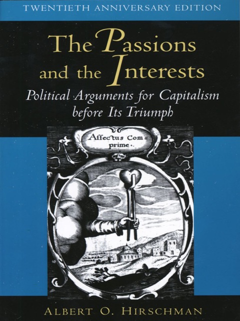 Cover image for book The Passions and the Interests: Political Arguments for Capitalism before Its Triumph