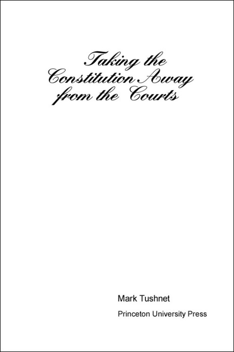 Cover image for book Taking the Constitution Away from the Courts