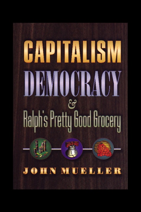 Cover image for book Capitalism, Democracy, and Ralph's Pretty Good Grocery