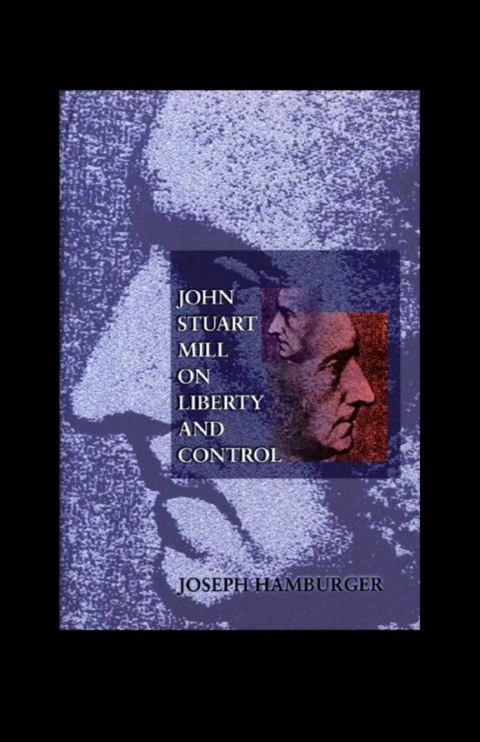 Cover image for book John Stuart Mill on Liberty and Control