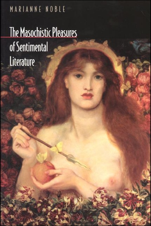 Cover image for book The Masochistic Pleasures of Sentimental Literature