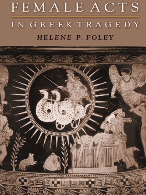 Cover image for book Female Acts in Greek Tragedy