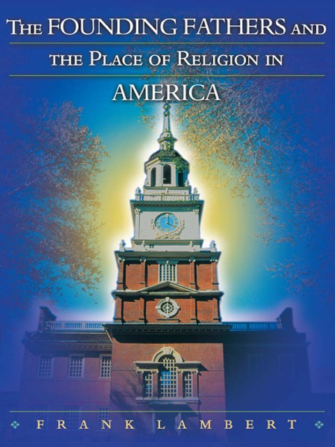 Cover image for book The Founding Fathers and the Place of Religion in America