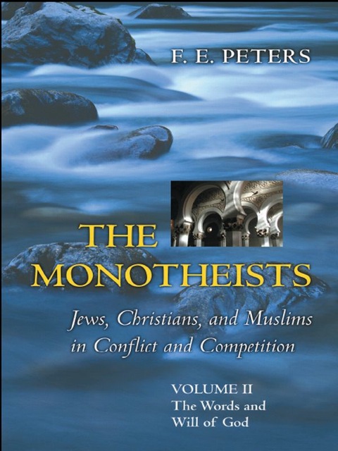 Cover image for book The Monotheists: Jews, Christians, and Muslims in Conflict and Competition, Volume II