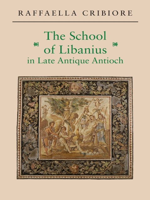 The School of Libanius in Late Antique Antioch 