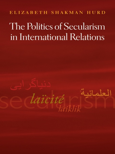 Cover image for book The Politics of Secularism in International Relations