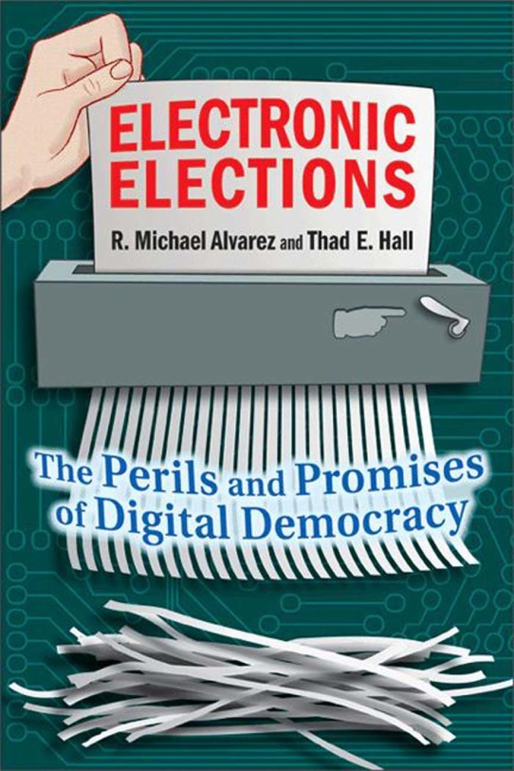 Electronic Elections (eBook) - R. Michael Alvarez; Thad E. Hall,