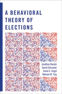 Cover image: A Behavioral Theory of Elections 9780691135076