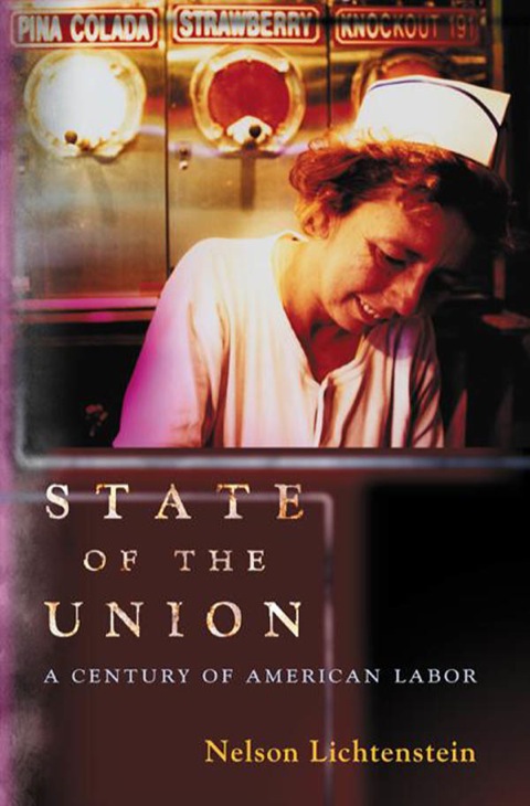 Cover image for book State of the Union: A Century of American Labor
