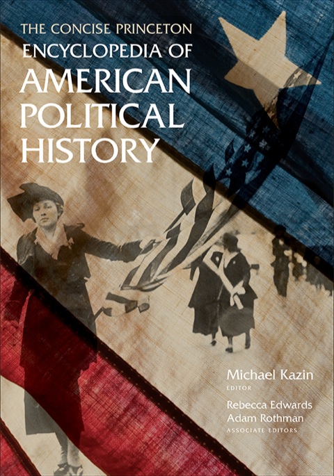 Cover image for book The Concise Princeton Encyclopedia of American Political History