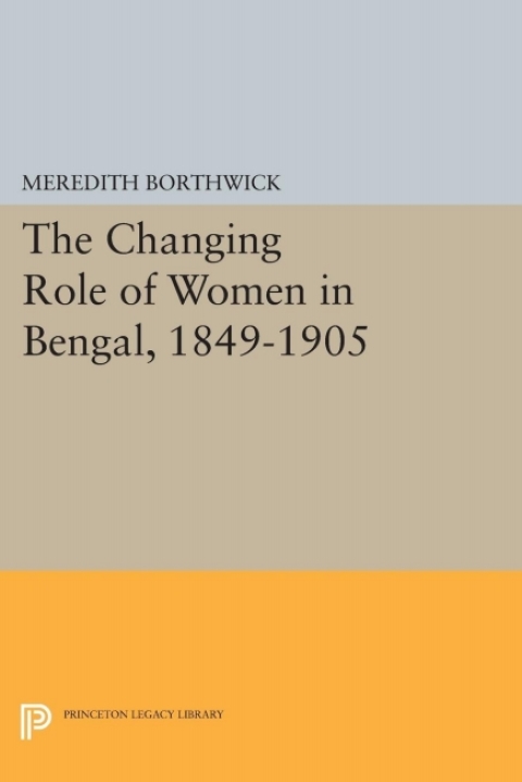Cover image for book The Changing Role of Women in Bengal, 1849-1905