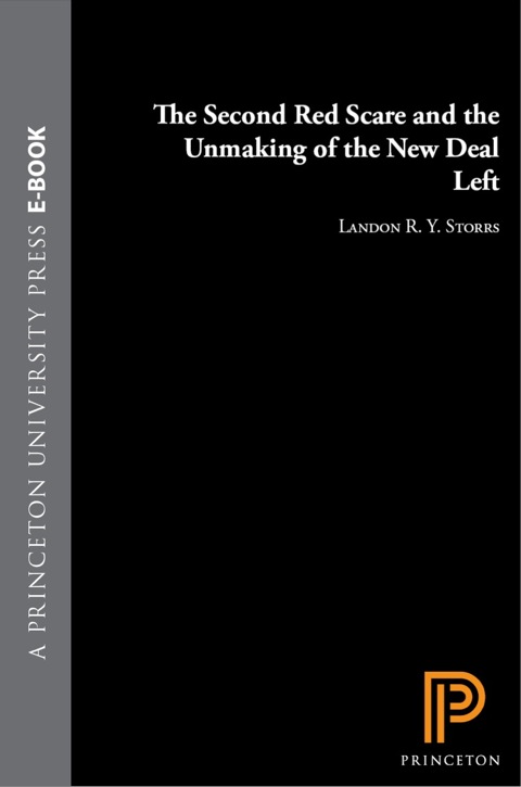 Cover image for book The Second Red Scare and the Unmaking of the New Deal Left