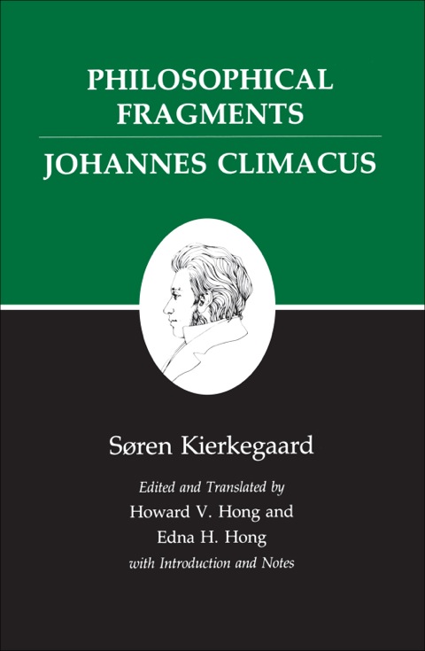 Cover image for book Philosophical Fragments, or a Fragment of Philosophy/Johannes Climacus, or De omnibus dubitandum est. (Two books in one volume)