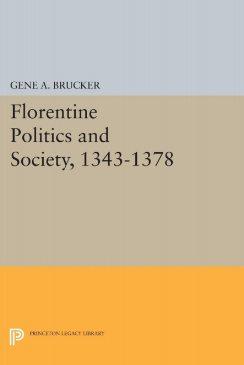 Cover image for book Florentine Politics and Society, 1343-1378