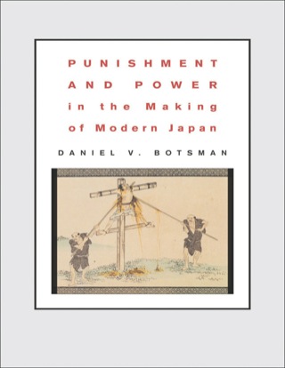 Punishment and Power in the Making of Modern Japan