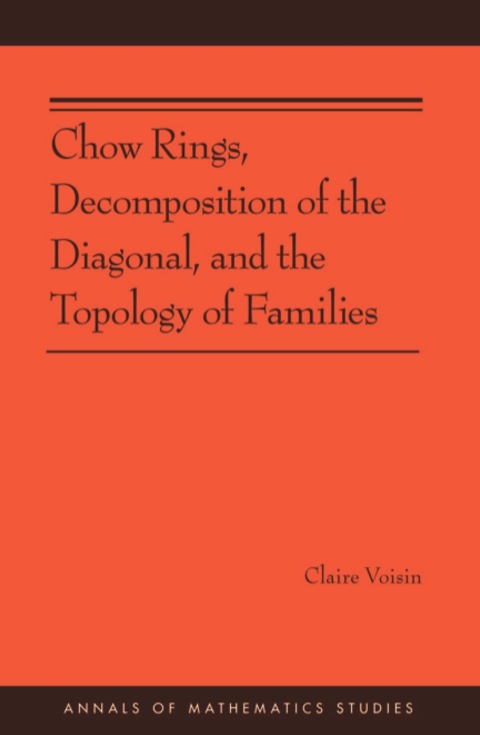 Cover image for book Chow Rings, Decomposition of the Diagonal, and the Topology of Families
