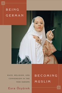 Titelbild: Being German, Becoming Muslim 9780691162782