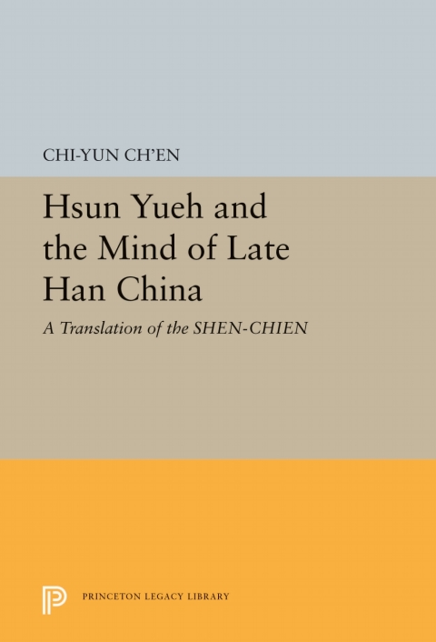 Hsun Yueh and the Mind of Late Han China 