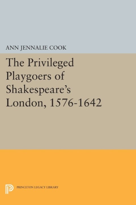 Cover image for book The Privileged Playgoers of Shakespeare's London, 1576-1642
