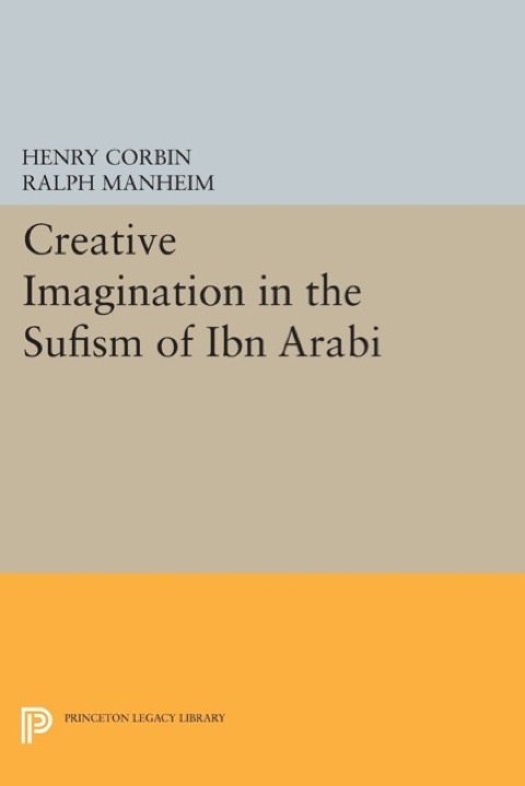 Creative Imagination in the Sufism of Ibn Arabi 