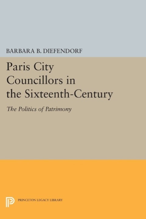 Paris City Councillors in the Sixteenth-Century 