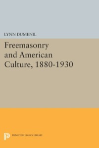 Cover image: Freemasonry and American Culture, 1880-1930 9780691047164