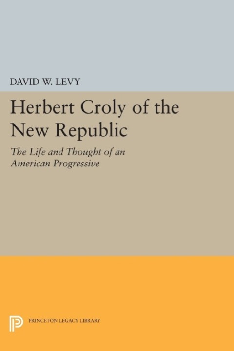 Herbert Croly of the New Republic 