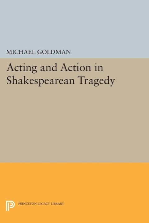 Cover image for book Acting and Action in Shakespearean Tragedy