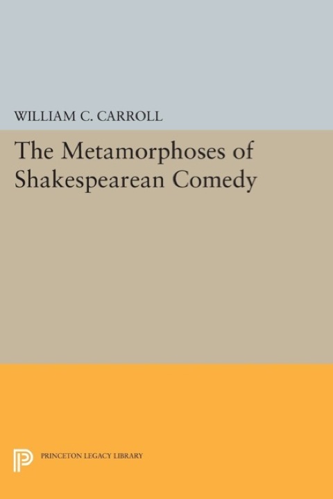 Cover image for book The Metamorphoses of Shakespearean Comedy