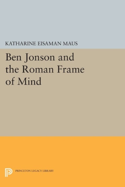 Cover image for book Ben Jonson and the Roman Frame of Mind
